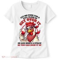 Funny Chicken Western Let Me Pour You A Glass Of Get Over It Women's T-Shirt thumb 0