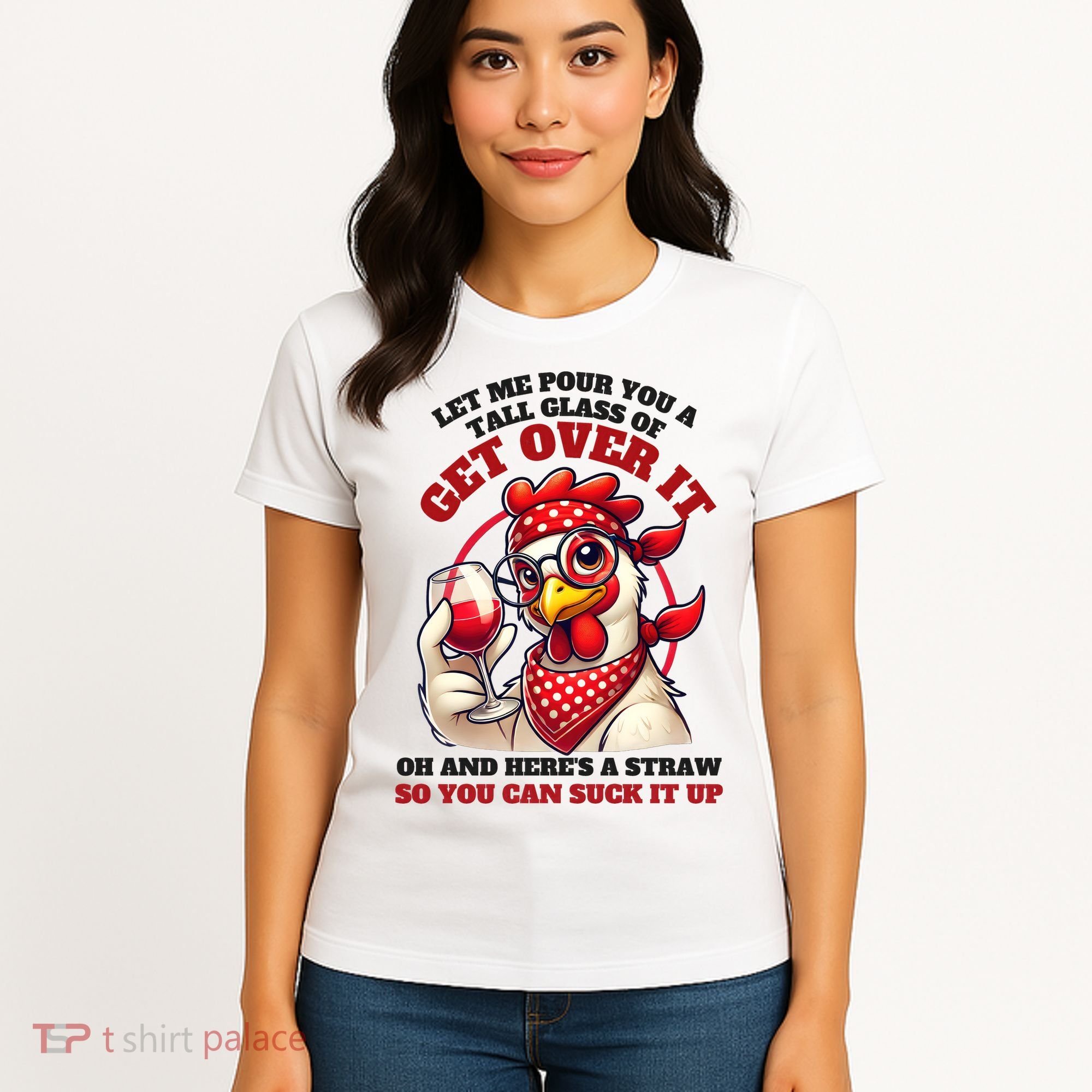 Funny Chicken Western Let Me Pour You A Glass Of Get Over It Women's T-Shirt