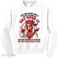Funny Chicken Western Let Me Pour You A Glass Of Get Over It Kids Sweatshirt thumb 0
