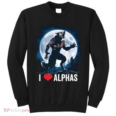 Funny Cringe Werewolf Wolf Meme I Heart Alphas I Love Alphas Sweatshirt