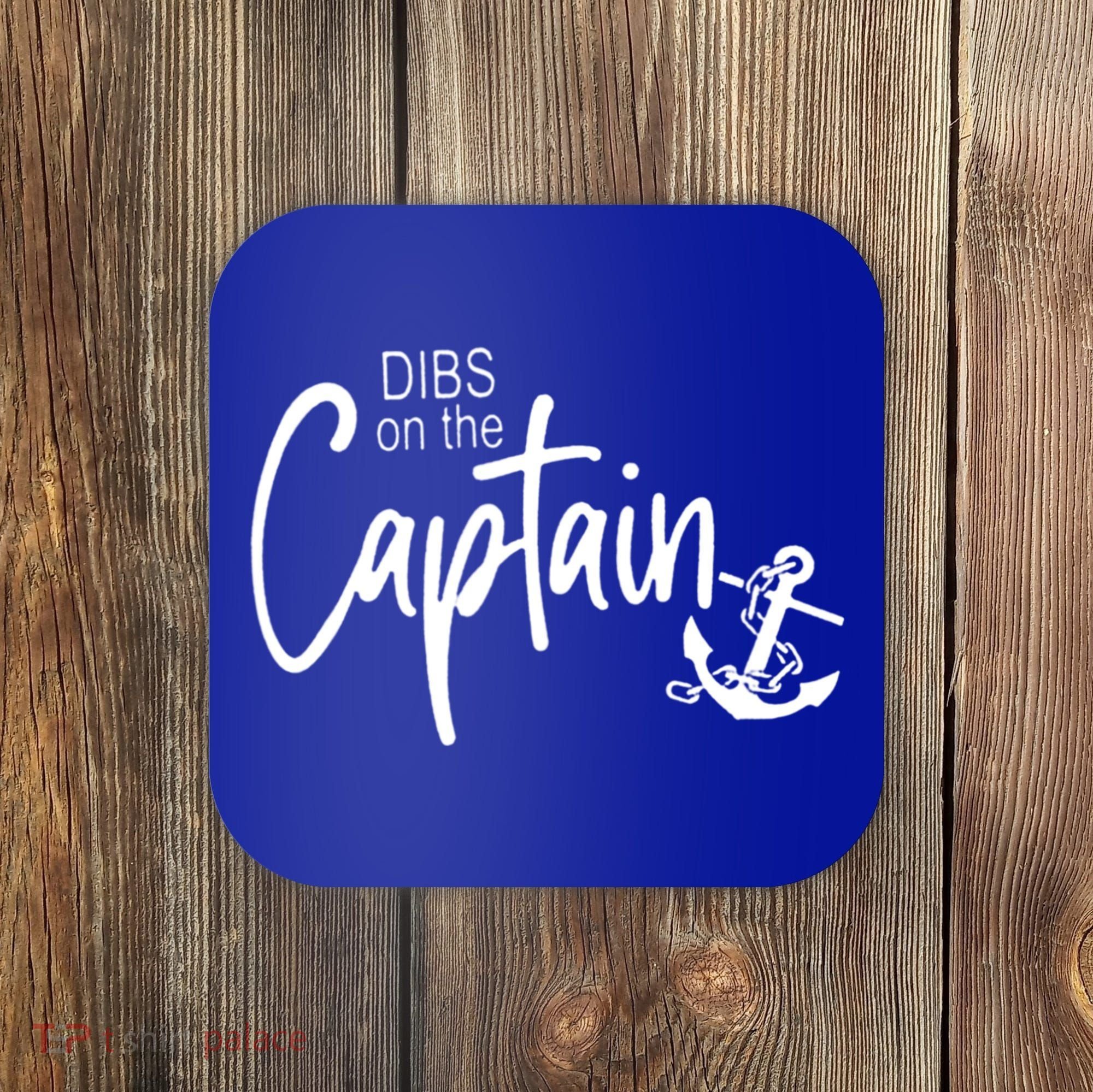 Funny Captain Wife Dibs On The Captain Coaster