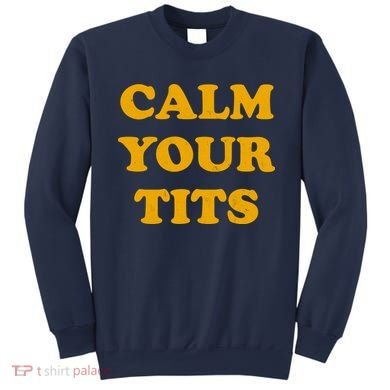 Funny Calm Your Tits Sweatshirt