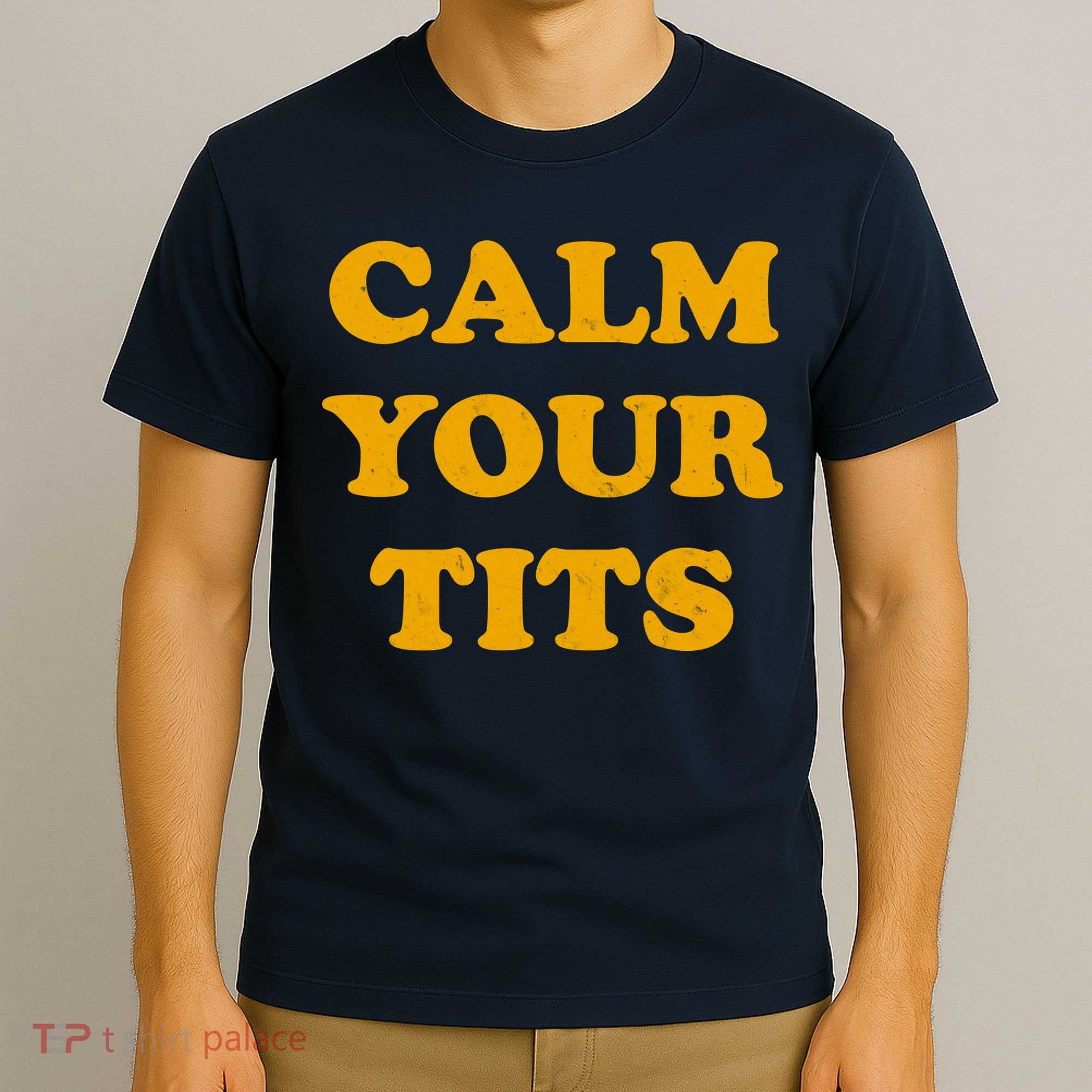 Funny Calm Your Tits T-Shirt