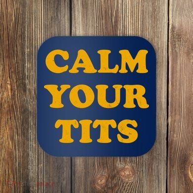 Funny Calm Your Tits Coaster