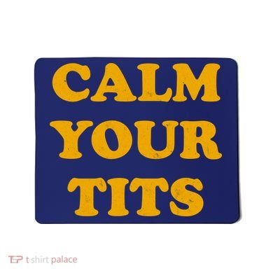 Funny Calm Your Tits Mousepad