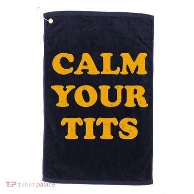 Funny Calm Your Tits Golf Towel