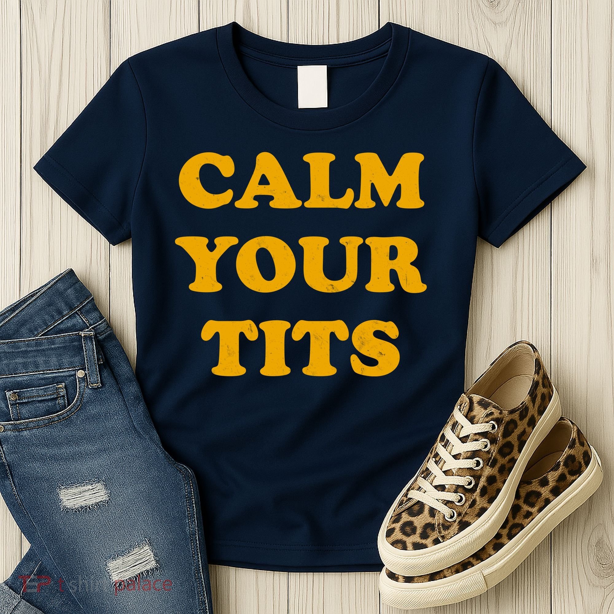 Funny Calm Your Tits Women's T-Shirt