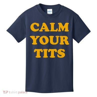 Funny Calm Your Tits Kids T-Shirt