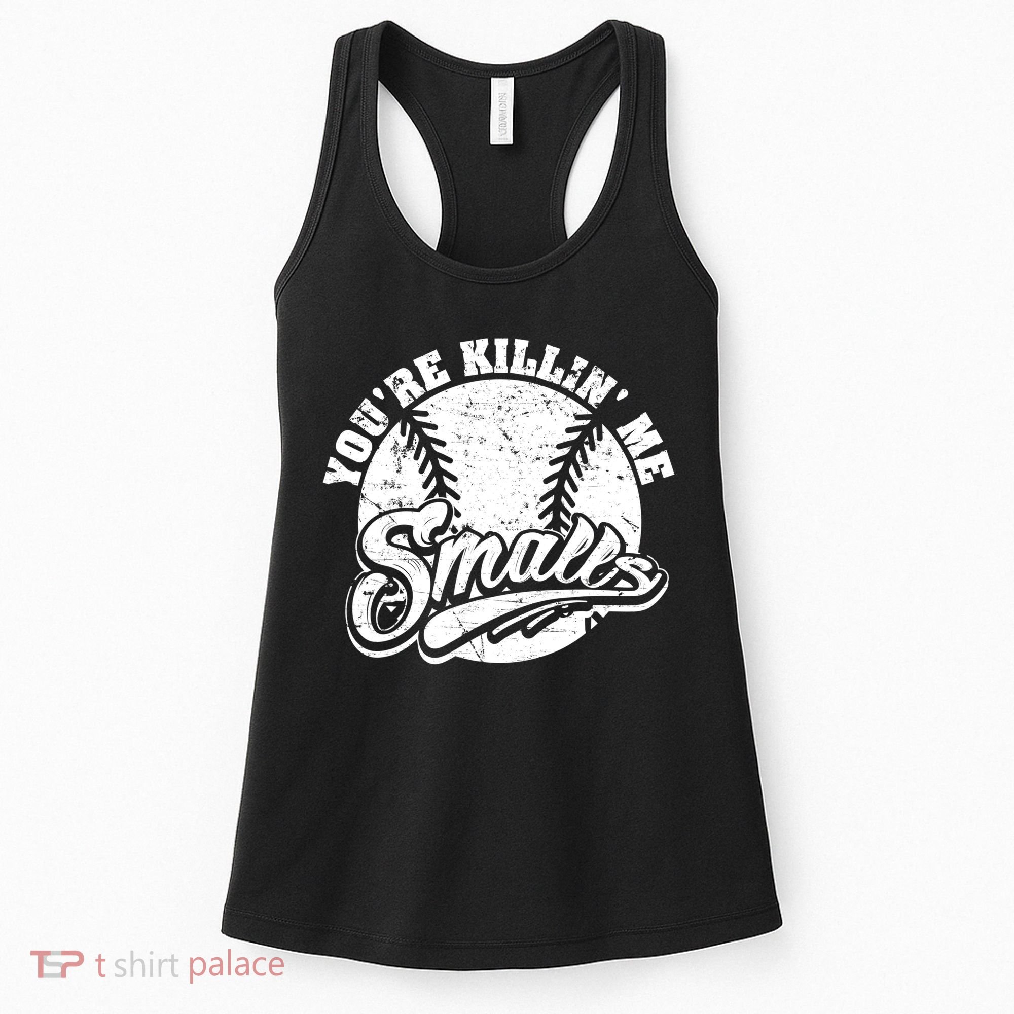 Funny Cool You're Killin Me Smalls For Softball Funny Enthusiast Gift Women's Tank Top