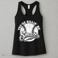 Funny Cool You're Killin Me Smalls For Softball Funny Enthusiast Gift Women's Tank Top thumb 3