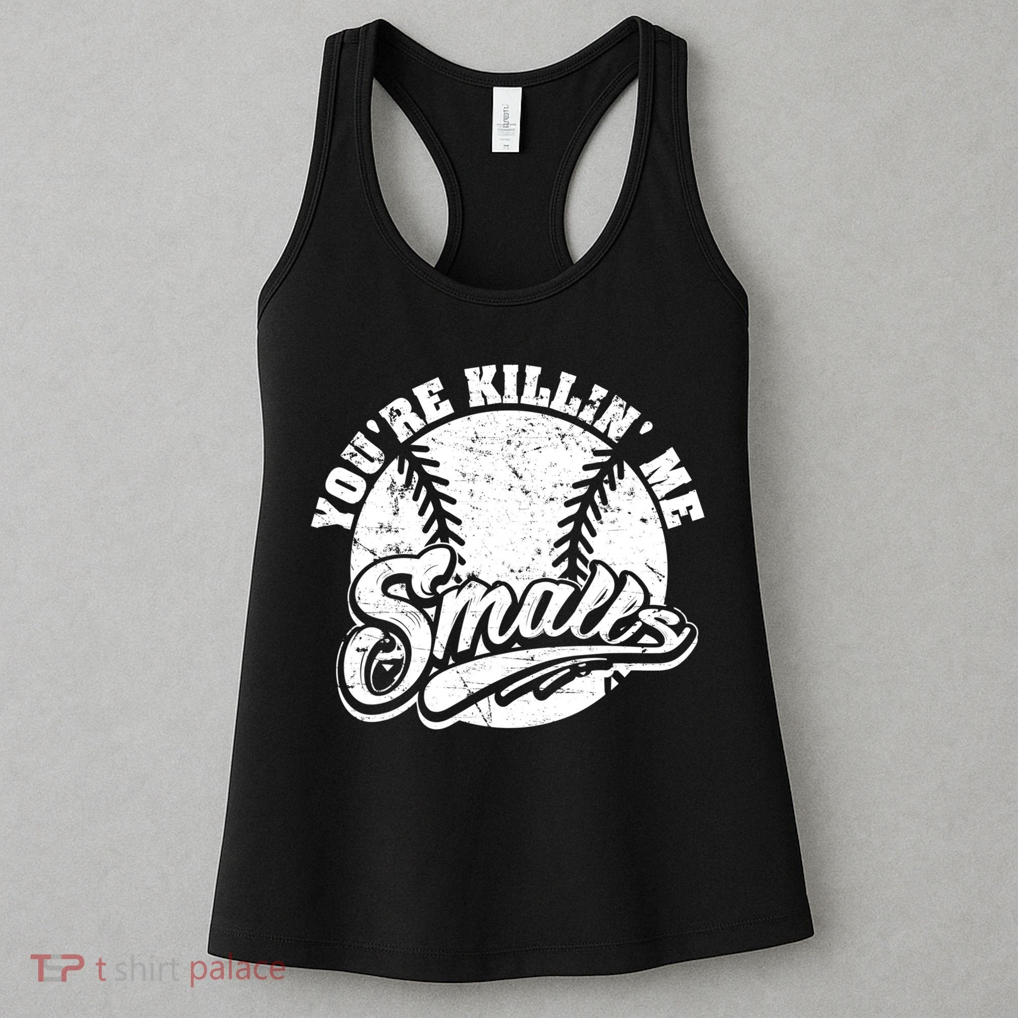 Funny Cool You're Killin Me Smalls For Softball Funny Enthusiast Gift Women's Tank Top