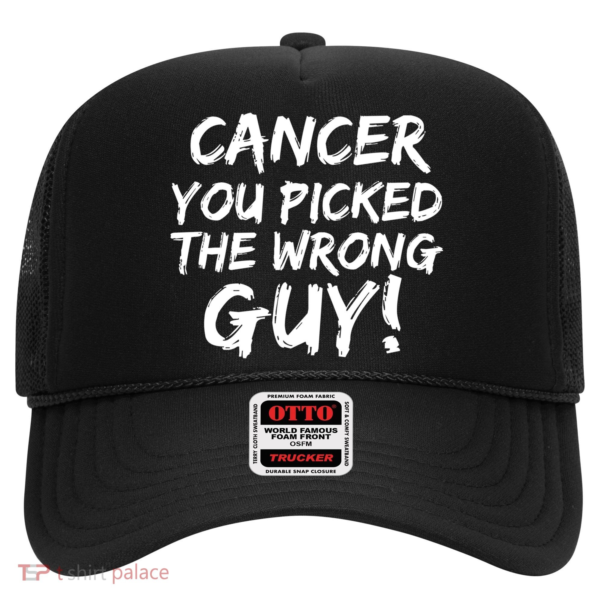 Funny Cancer You Picked The Wrong Guy Fighter Survivor Gift Hat