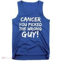 Funny Cancer You Picked The Wrong Guy Fighter Survivor Gift Tank Top thumb 0