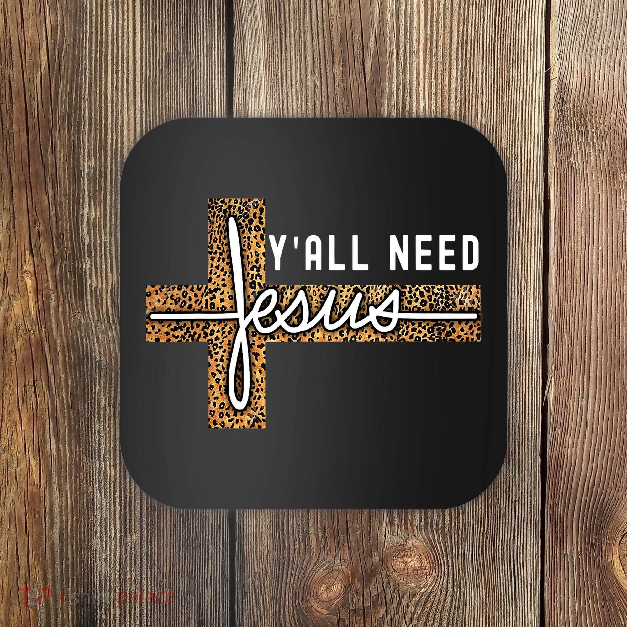 Funny Christian Y'all Need Jesus Graphic Tees Leopard Cross Coaster