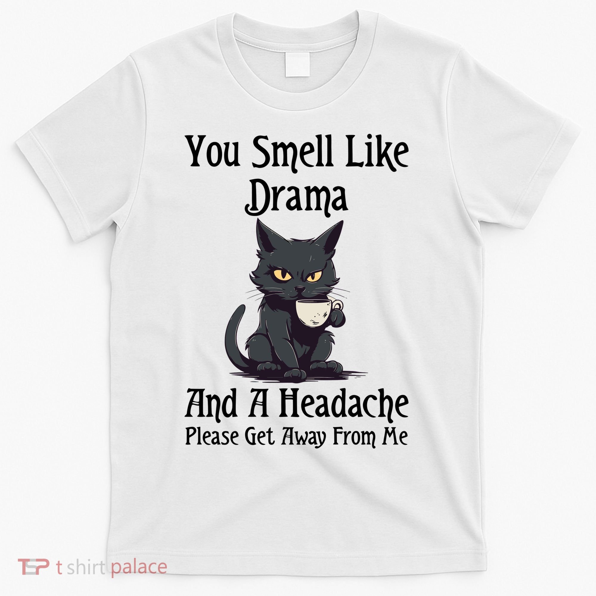 Funny Cat You Smell Like Drama And A Headache T-Shirt