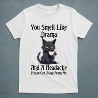 Funny Cat You Smell Like Drama And A Headache T-Shirt thumb 5