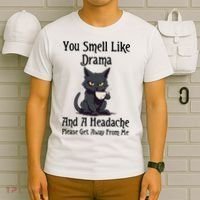 Funny Cat You Smell Like Drama And A Headache T-Shirt thumb 6