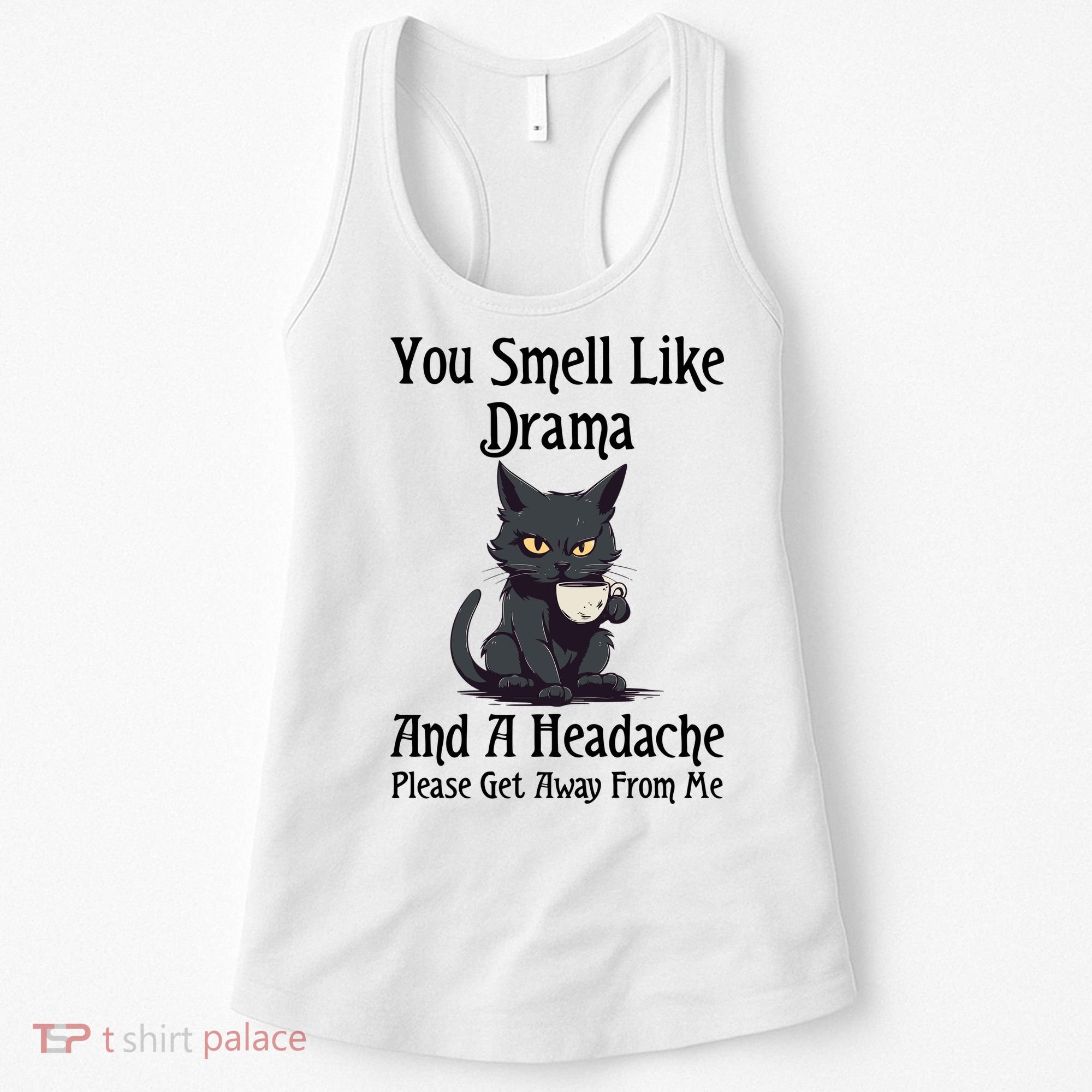 Funny Cat You Smell Like Drama And A Headache Women's Tank Top
