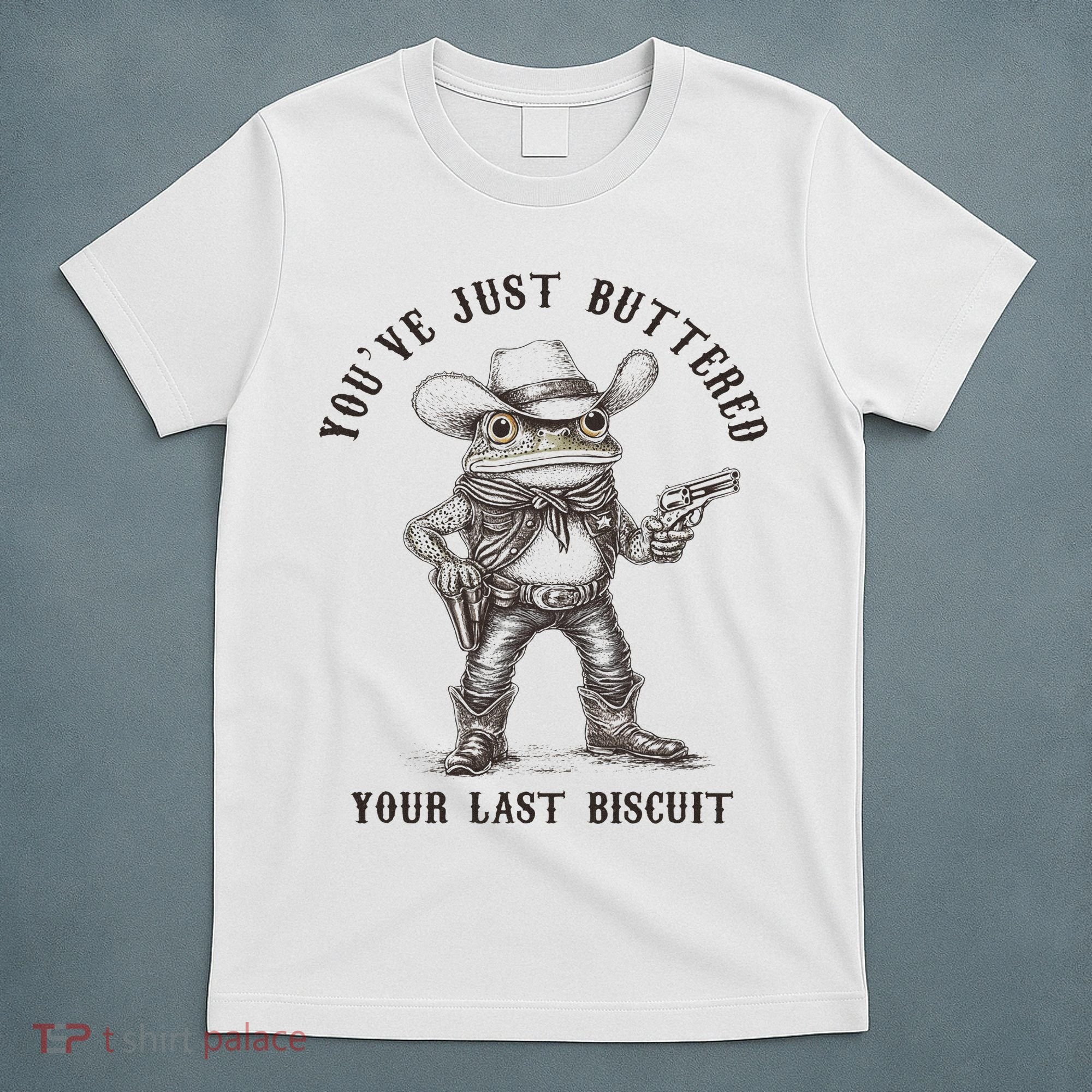 Frog Cowboy You've Just Buttered Your Last Biscuit Funny T-Shirt