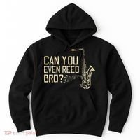 Funny Can You Even Reed Bro Cool Saxophone Players Gift Hoodie thumb 0