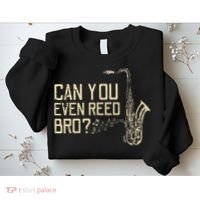Funny Can You Even Reed Bro Cool Saxophone Players Gift Sweatshirt thumb 2