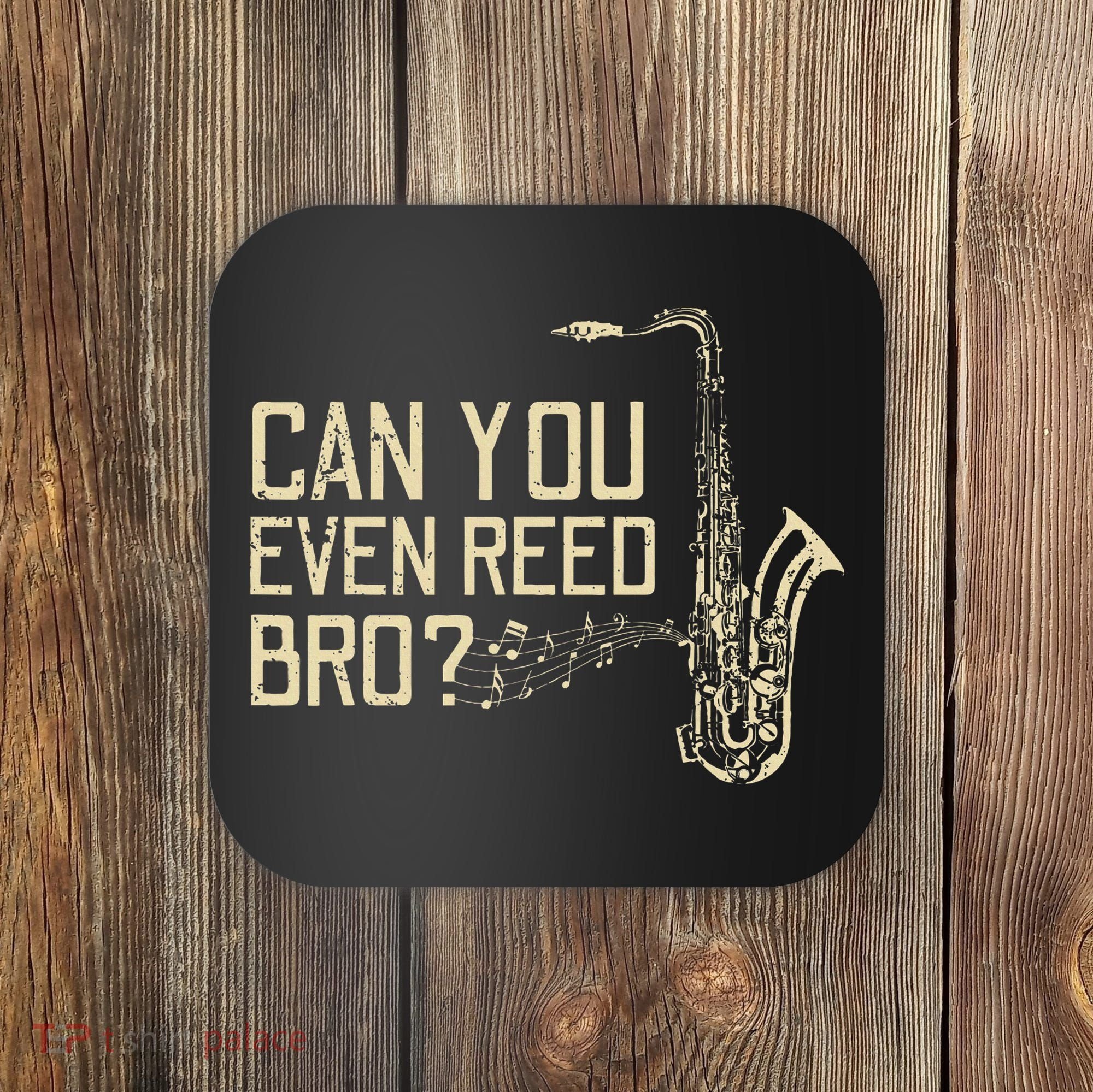 Funny Can You Even Reed Bro Cool Saxophone Players Gift Coaster
