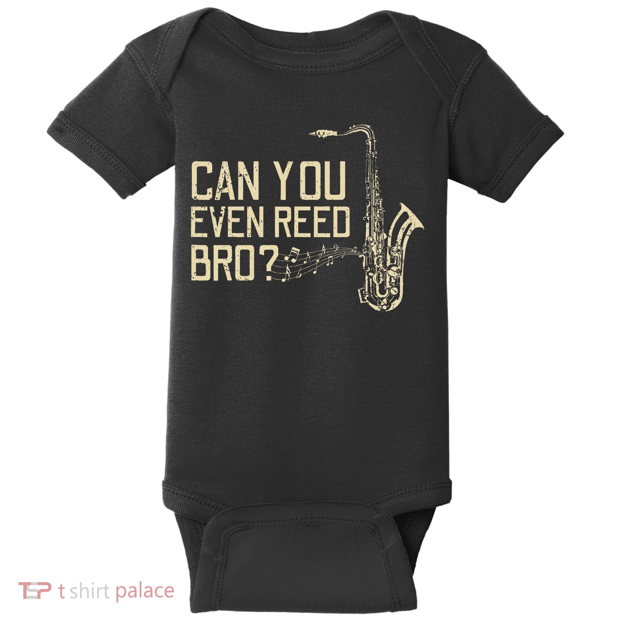 Funny Can You Even Reed Bro Cool Saxophone Players Gift Baby Bodysuit