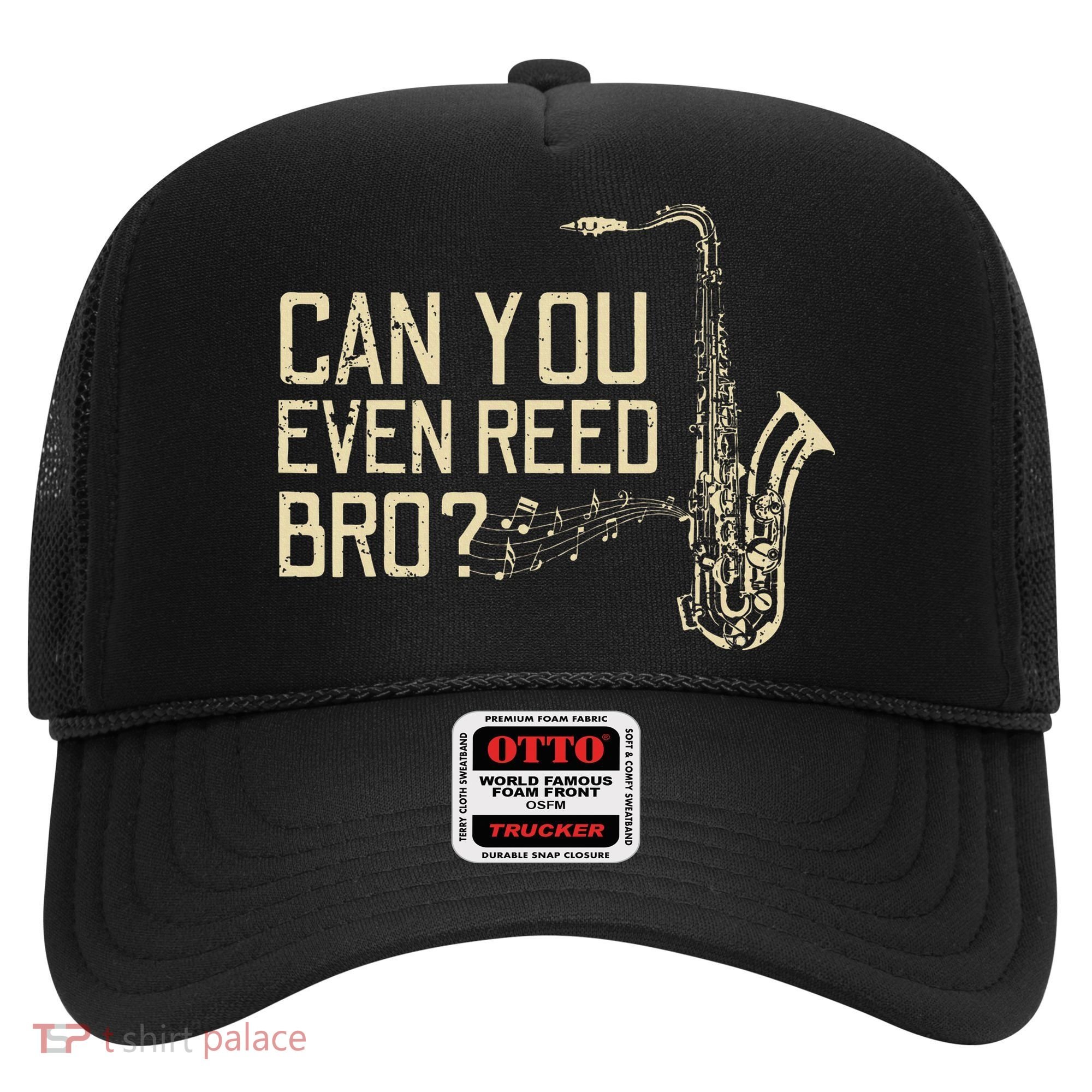 Funny Can You Even Reed Bro Cool Saxophone Players Gift Hat