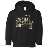 Funny Can You Even Reed Bro Cool Saxophone Players Gift Toddler Hoodie thumb 0