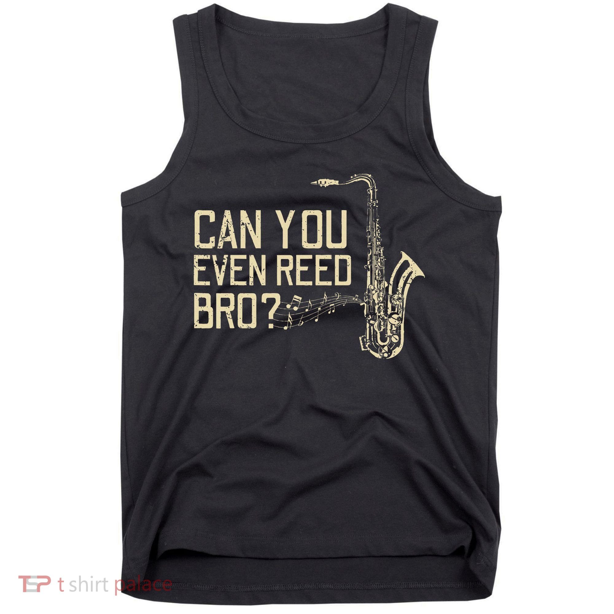 Funny Can You Even Reed Bro Cool Saxophone Players Gift Tank Top