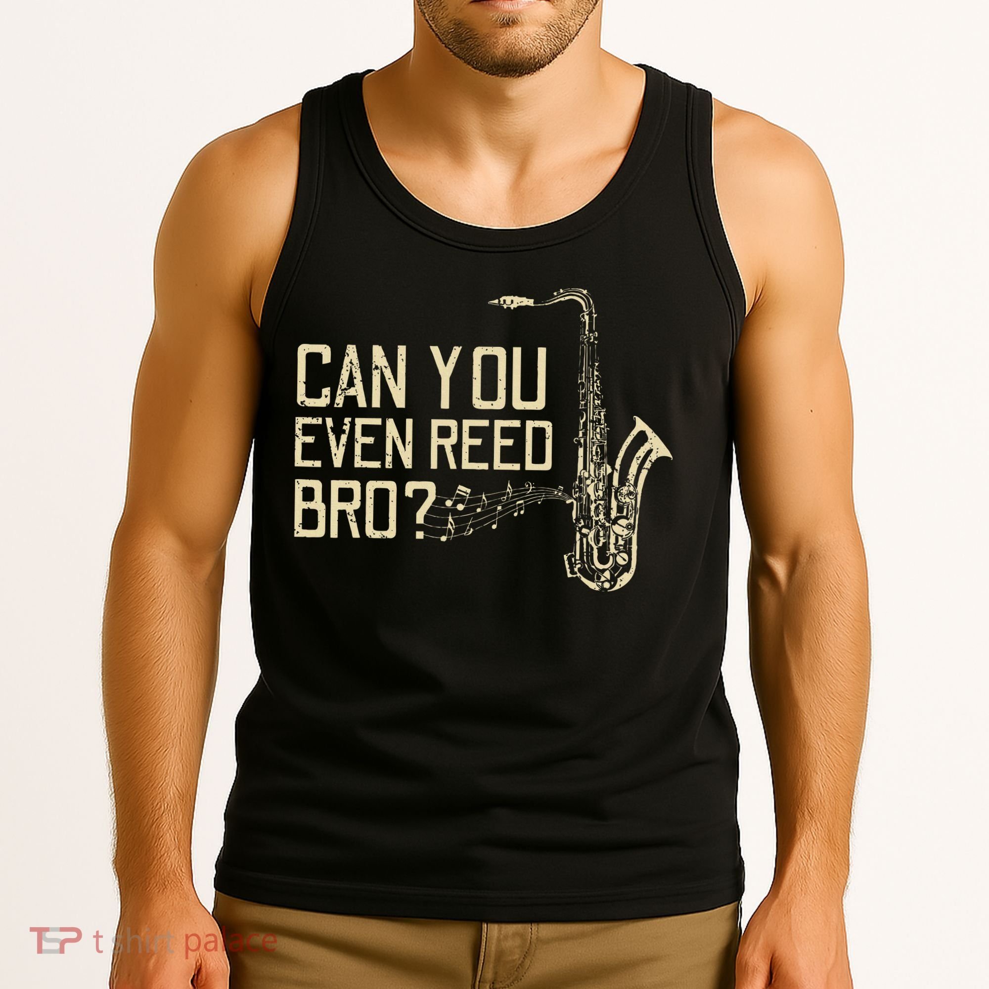 Funny Can You Even Reed Bro Cool Saxophone Players Gift Tank Top