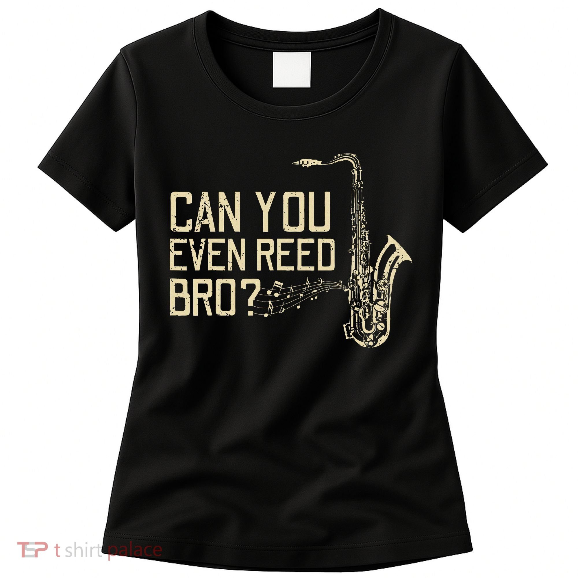 Funny Can You Even Reed Bro Cool Saxophone Players Gift Women's T-Shirt