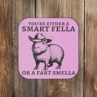 Funny Capybara You're Either A Smart Fella Or A Fart  Coaster thumb 0