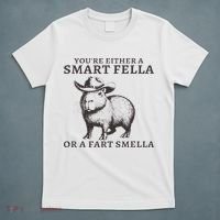 Funny Capybara You're Either A Smart Fella Or A Fart  T-Shirt thumb 5