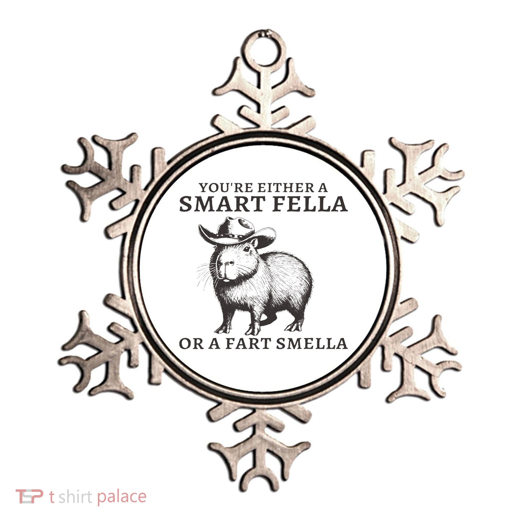 Funny Capybara You're Either A Smart Fella Or A Fart  Ornament