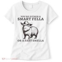 Funny Capybara You're Either A Smart Fella Or A Fart  Women's T-Shirt thumb 0