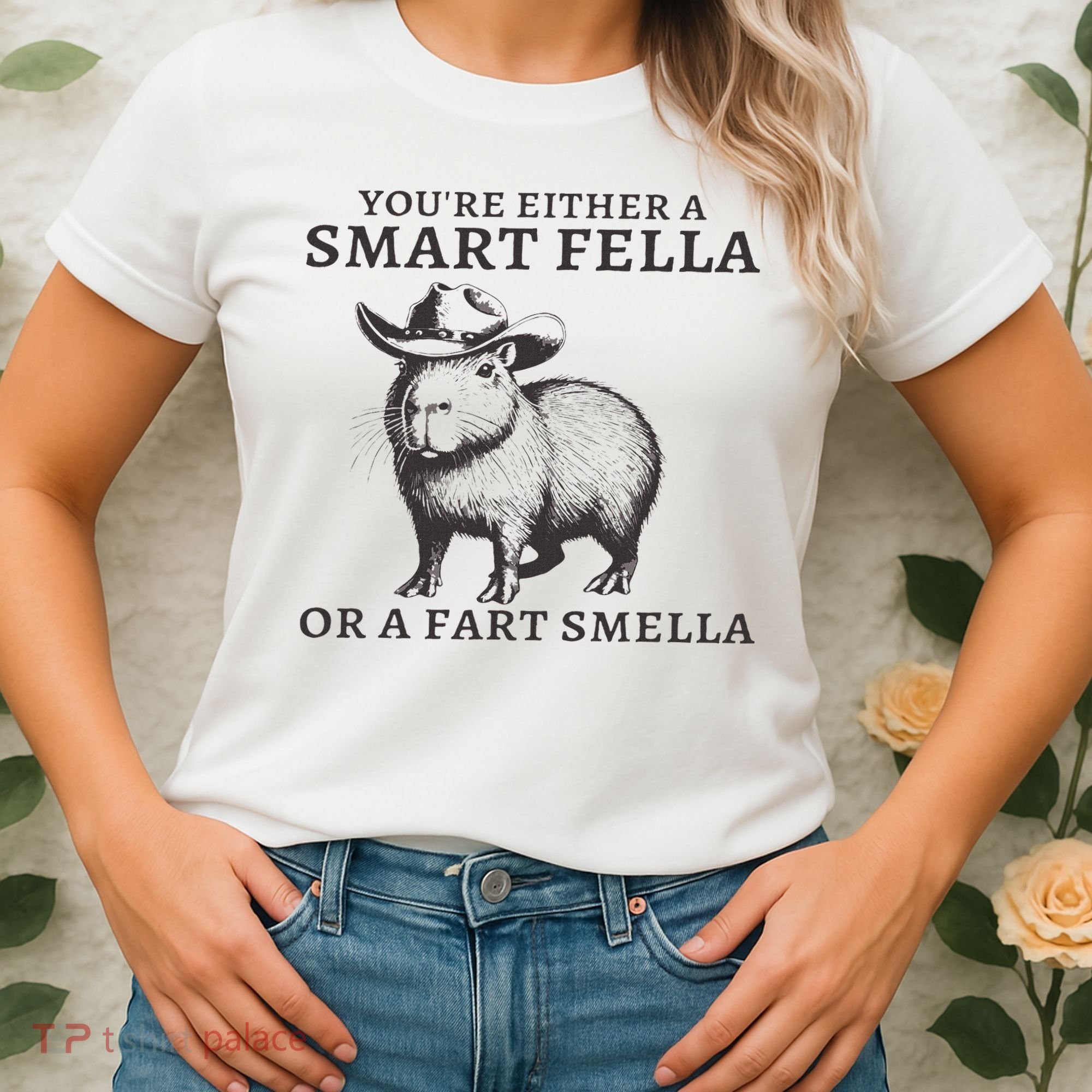 Funny Capybara You're Either A Smart Fella Or A Fart  Women's T-Shirt