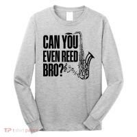 Funny Can You Even Reed Bro Saxophone Player Long Sleeve Shirt thumb 0