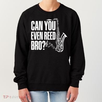 Funny Can You Even Reed Bro Saxophone Player Women's Sweatshirt