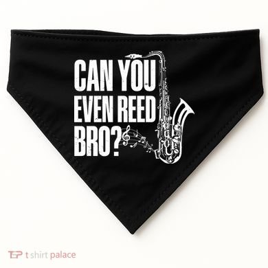 Funny Can You Even Reed Bro Saxophone Player USA-Made Doggie Bandana
