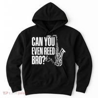 Funny Can You Even Reed Bro Saxophone Player Hoodie thumb 0