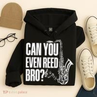 Funny Can You Even Reed Bro Saxophone Player Hoodie thumb 4
