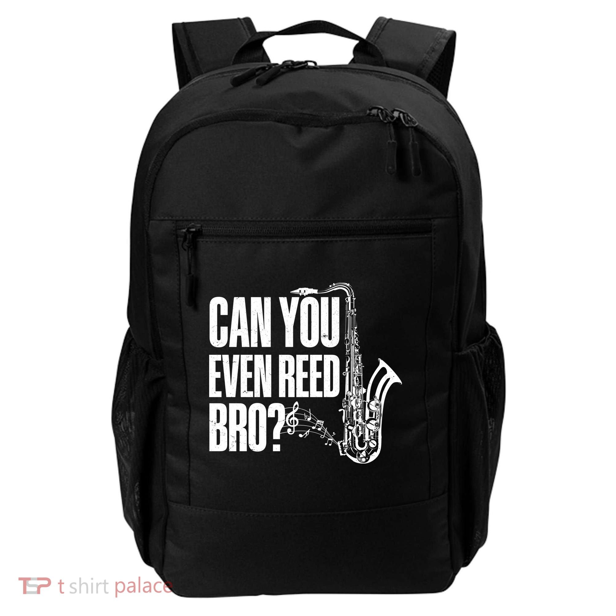 Funny Can You Even Reed Bro Saxophone Player Backpack