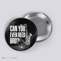 Funny Can You Even Reed Bro Saxophone Player Button thumb 0