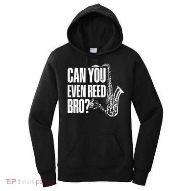 Funny Can You Even Reed Bro Saxophone Player Women's Hoodie