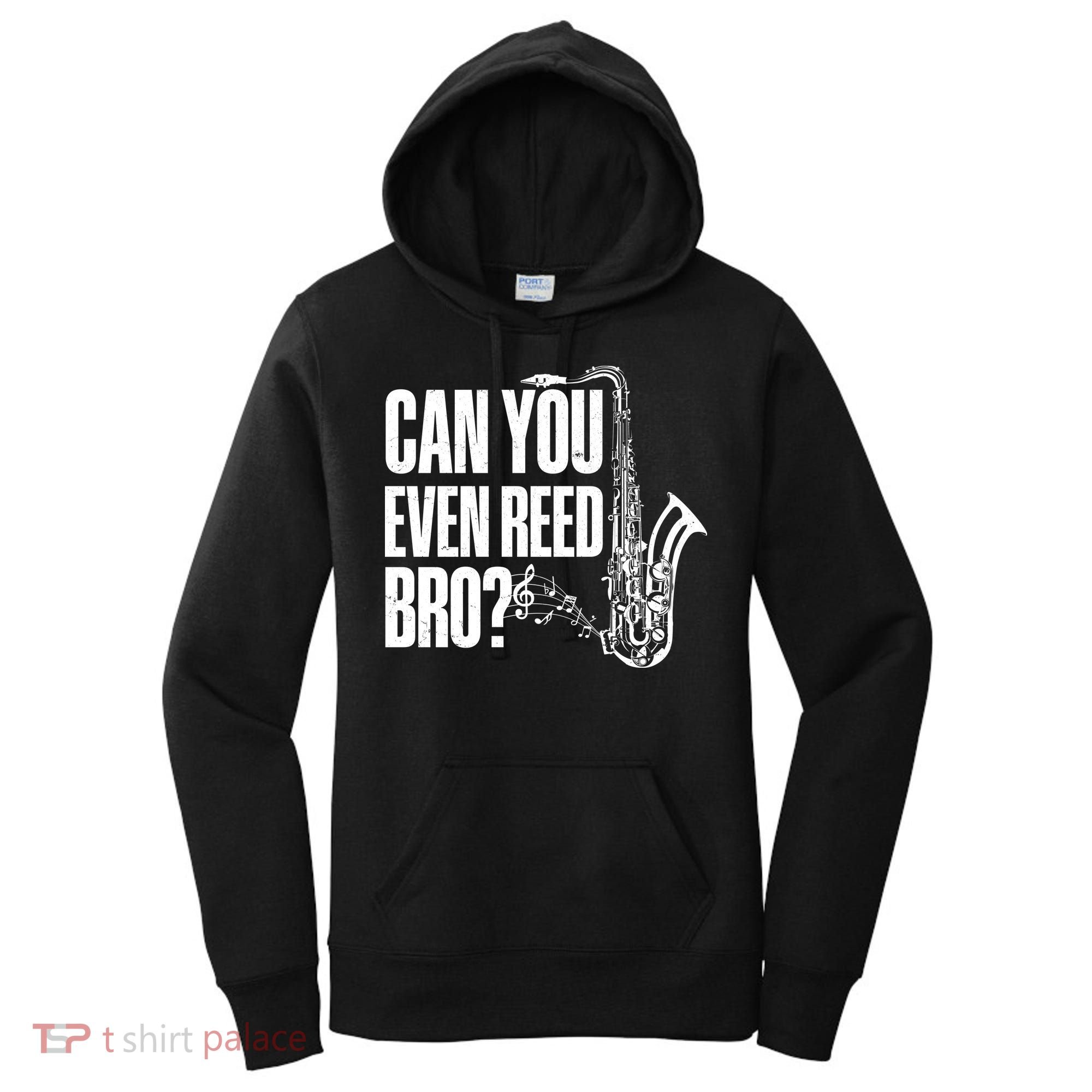 Funny Can You Even Reed Bro Saxophone Player Women's Hoodie