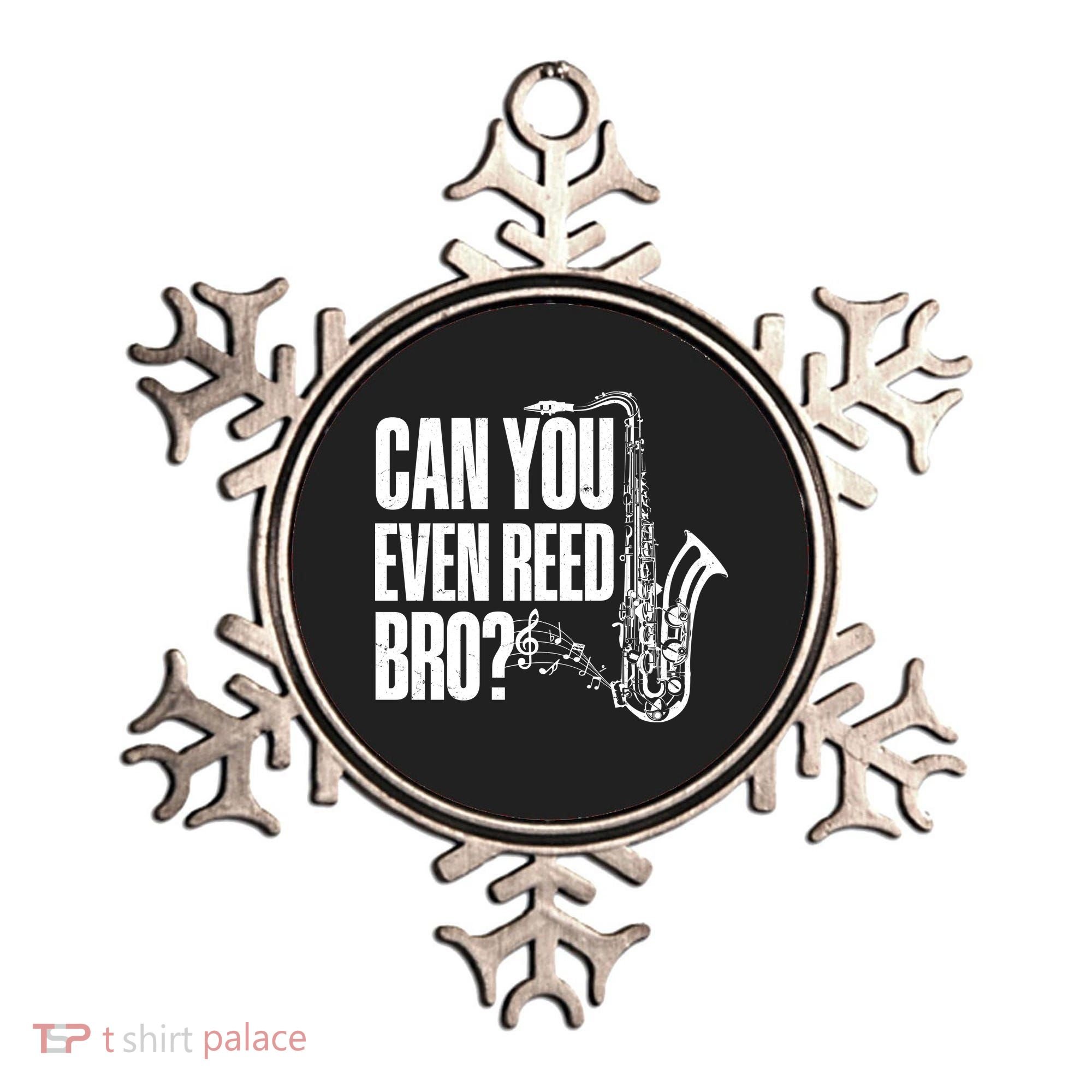 Funny Can You Even Reed Bro Saxophone Player Ornament
