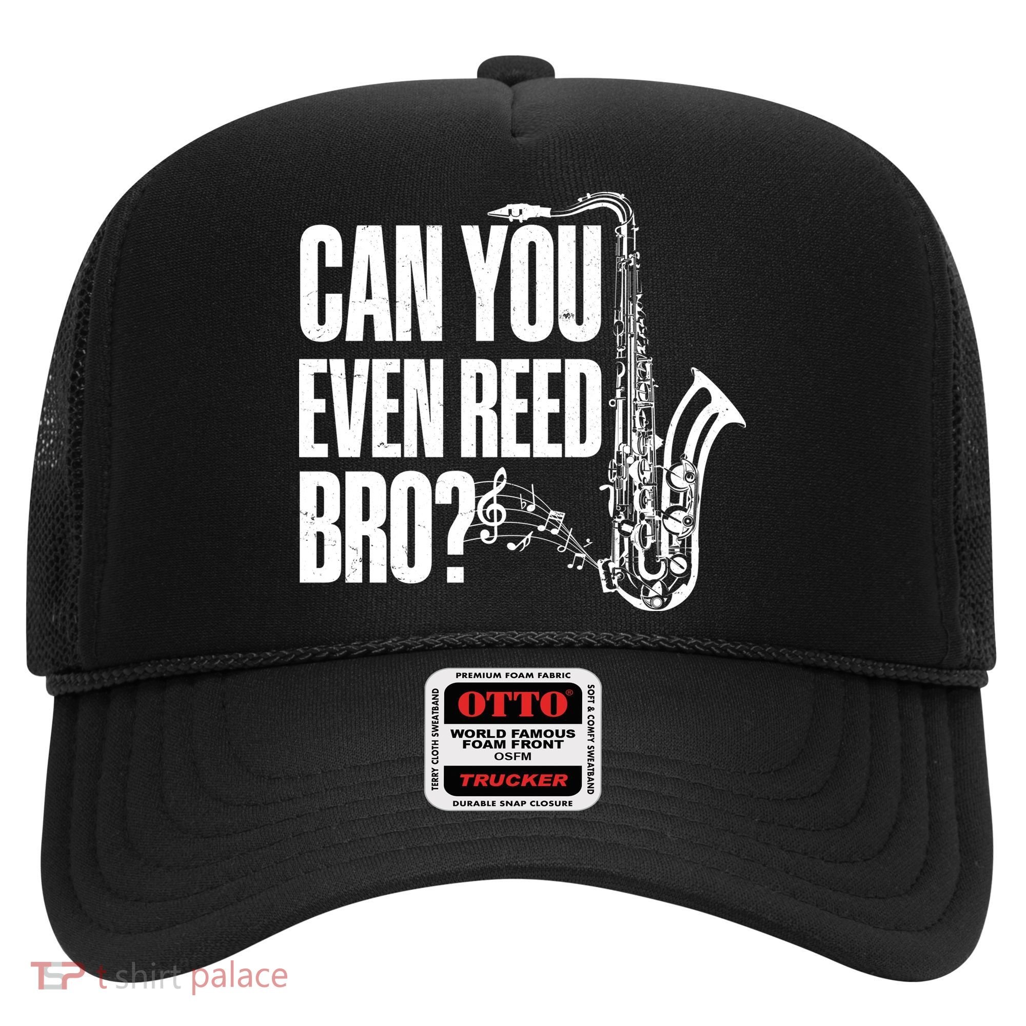 Funny Can You Even Reed Bro Saxophone Player Hat