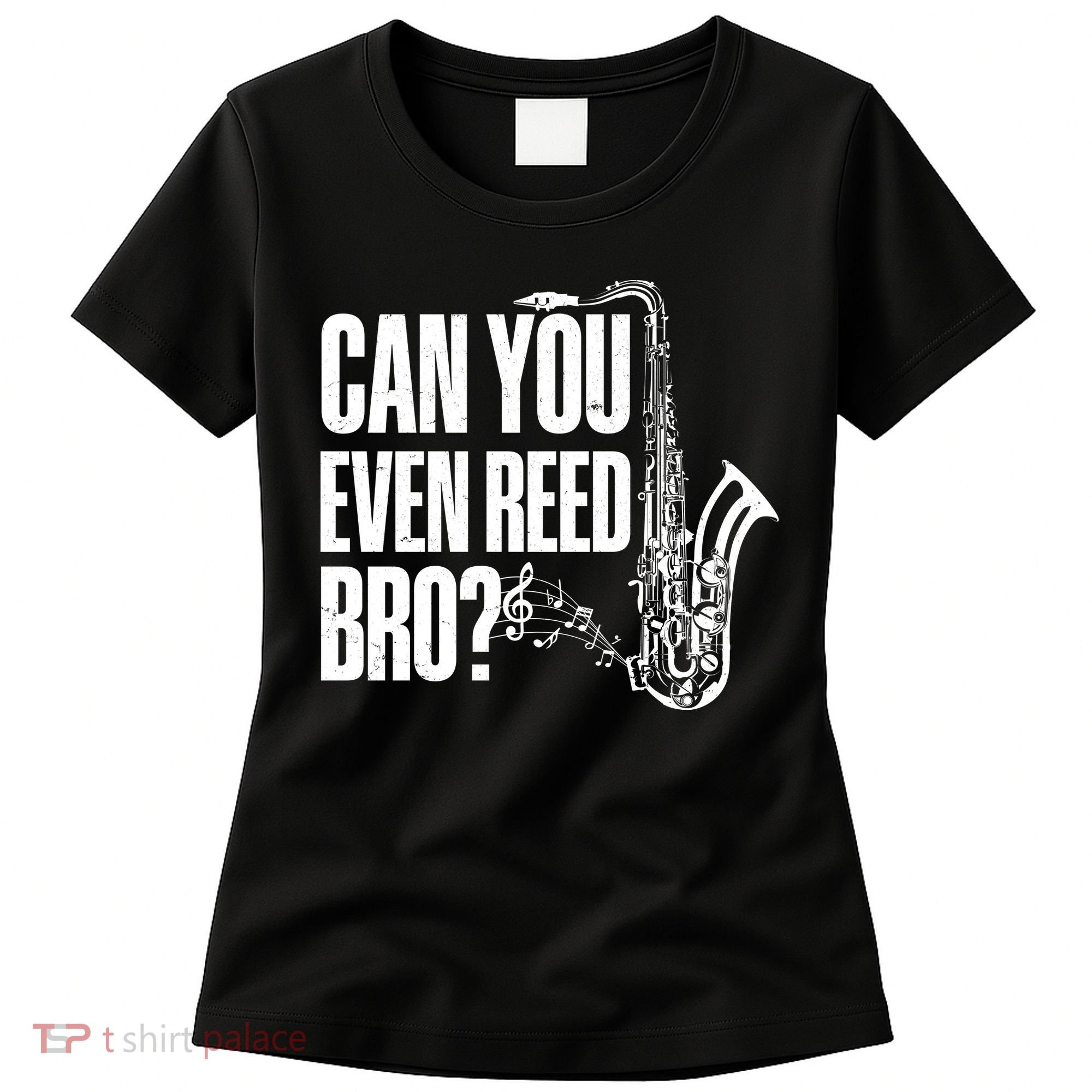 Funny Can You Even Reed Bro Saxophone Player Women's T-Shirt