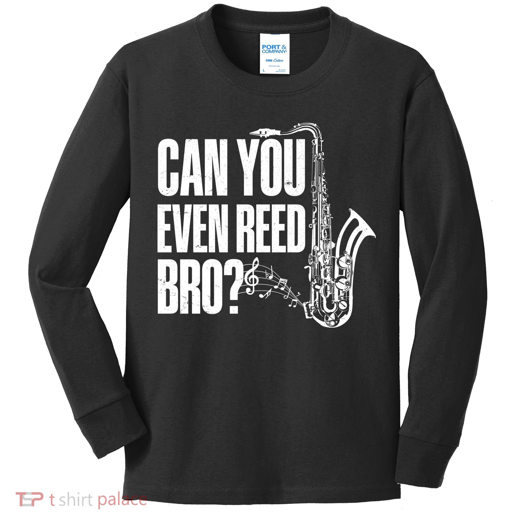 Funny Can You Even Reed Bro Saxophone Player Kids Long Sleeve Shirt